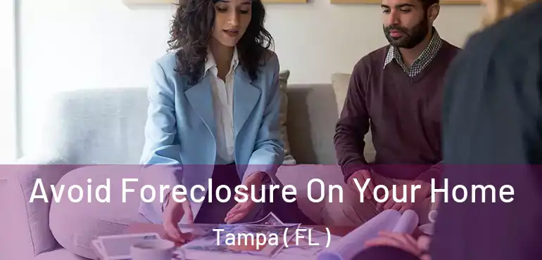  Avoid Foreclosure On Your Home Tampa ( FL )