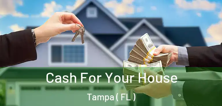  Cash For Your House Tampa ( FL )