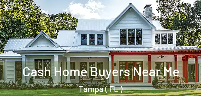  Cash Home Buyers Near Me Tampa ( FL )