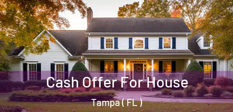 Cash Offer For House Tampa ( FL )