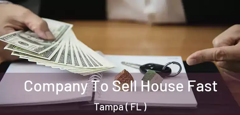  Company To Sell House Fast Tampa ( FL )