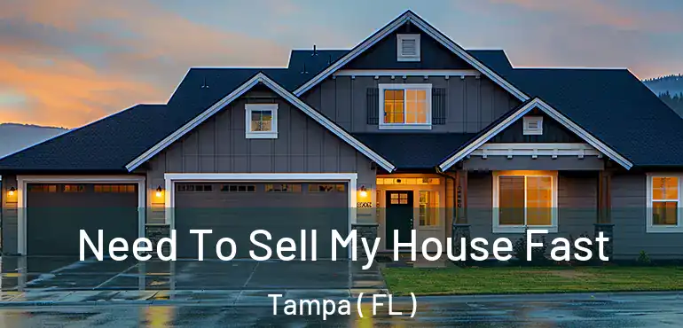  Need To Sell My House Fast Tampa ( FL )