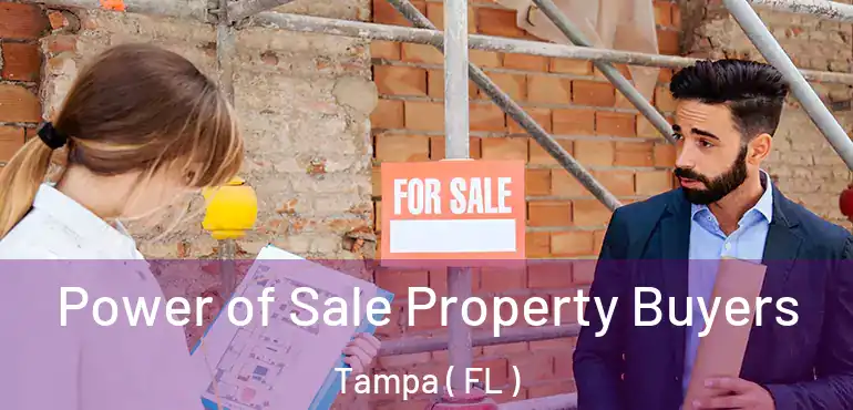  Power of Sale Property Buyers Tampa ( FL )