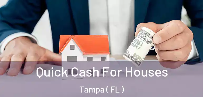  Quick Cash For Houses Tampa ( FL )