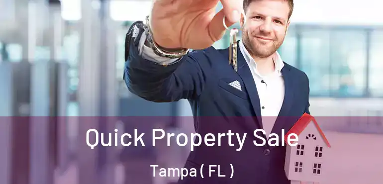  Quick Property Sale Tampa ( FL )