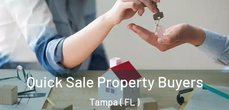  Quick Sale Property Buyers Tampa ( FL )