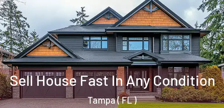  Sell House Fast In Any Condition Tampa ( FL )