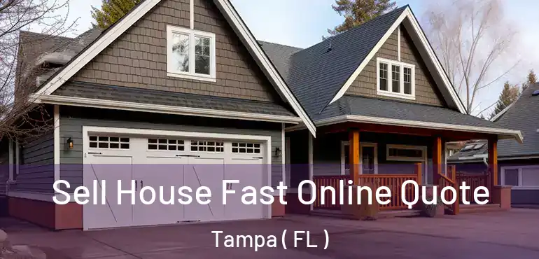  Sell House Fast Online Quote Tampa ( FL )