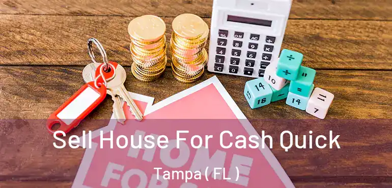  Sell House For Cash Quick Tampa ( FL )