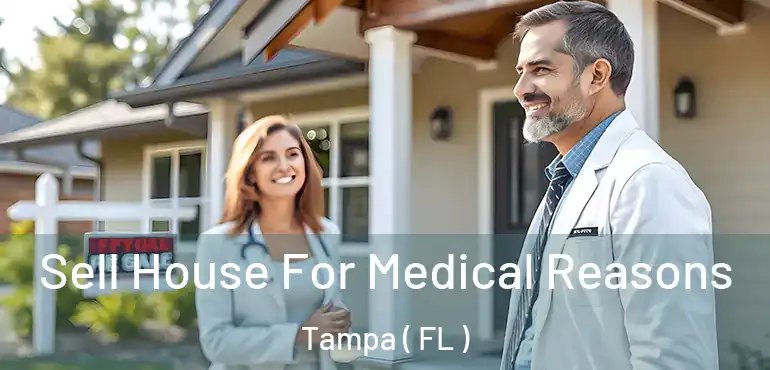  Sell House For Medical Reasons Tampa ( FL )