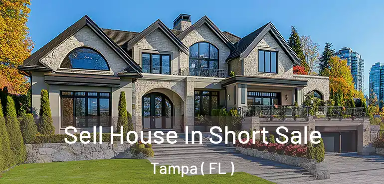  Sell House In Short Sale Tampa ( FL )
