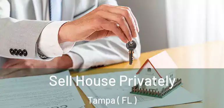  Sell House Privately Tampa ( FL )