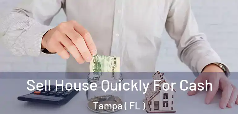  Sell House Quickly For Cash Tampa ( FL )