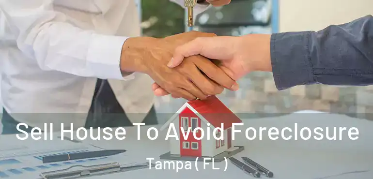  Sell House To Avoid Foreclosure Tampa ( FL )