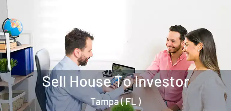  Sell House To Investor Tampa ( FL )