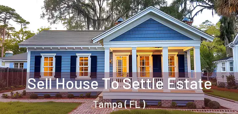  Sell House To Settle Estate Tampa ( FL )