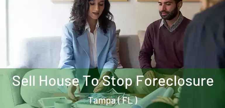  Sell House To Stop Foreclosure Tampa ( FL )
