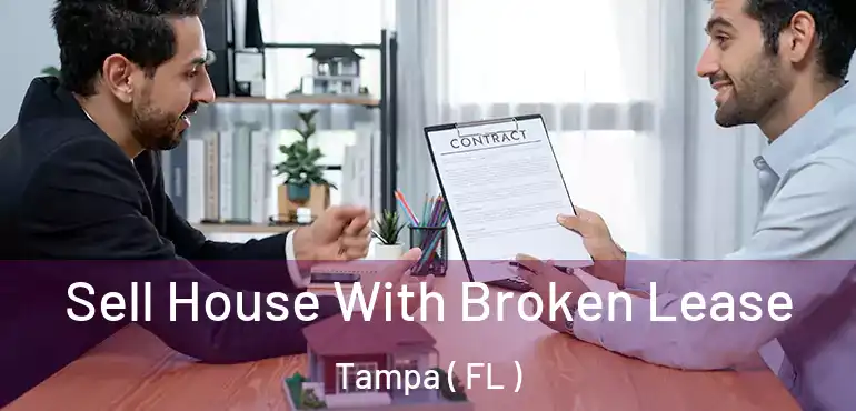  Sell House With Broken Lease Tampa ( FL )