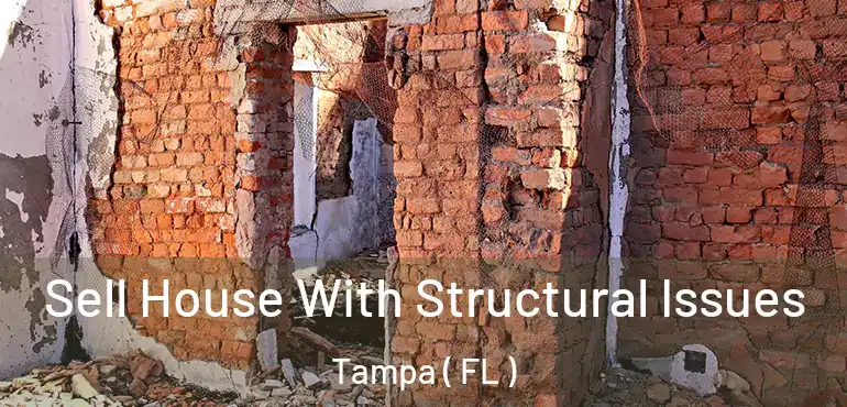  Sell House With Structural Issues Tampa ( FL )
