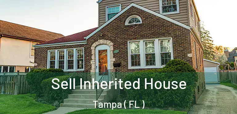  Sell Inherited House Tampa ( FL )