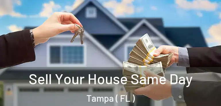  Sell Your House Same Day Tampa ( FL )