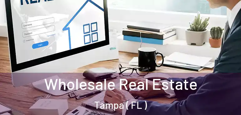  Wholesale Real Estate Tampa ( FL )